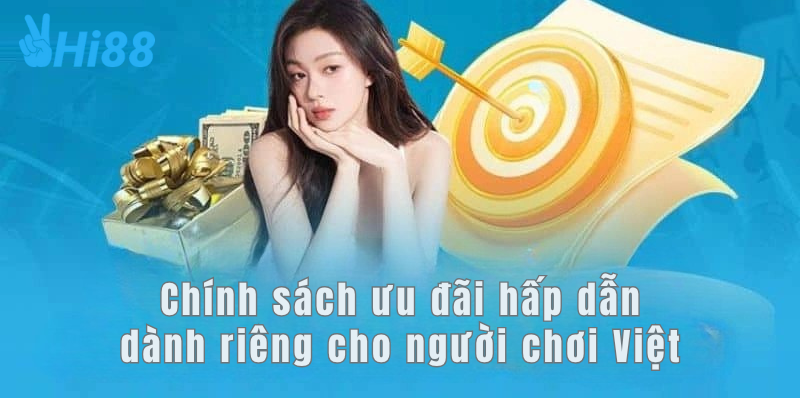 Chính sách ưu đãi hấp dẫn dành riêng cho người chơi Việt